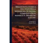 Bibliografia Storica Deli Stati Della Monarchia Di Savoia, Compilata Da A. Manno E V. Promis (m. Zucchi).