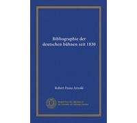 Bibliographie der deutschen bühnen seit 1830 (Vol-1)