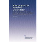 Bibliographie der deutschen universitäten: Systematisch geordnetes verzeichnis der nde 1899 gedruckten bücher und aufsätze über das deutsche ... unterrichts-ministeriums: Volume 3
