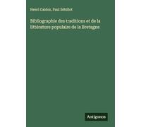Bibliographie des traditions et de la littérature populaire de la Bretagne