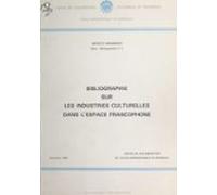 Bibliographie Sur Les Industries Culturelles Dans Lespace Francophone