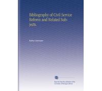 Bibliography of Civil Service Reform and Related Subjects.