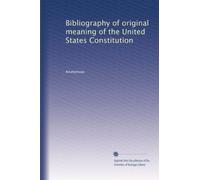 Bibliography of original meaning of the United States Constitution