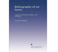 Bibliography of tar bases: Analysis, production, synthesis, and utilization