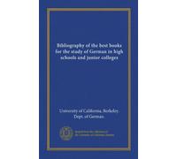 Bibliography of the best books for the study of German in high schools and junior colleges