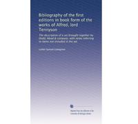 Bibliography of the first editions in book form of the works of Alfred, lord Tennyson: The description of a set brought together by Dodd, Mead & ... referring to items not included in the set