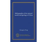 Bibliography of the mineral wealth and geology of China