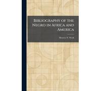 Bibliography of the Negro in Africa and America
