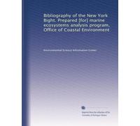 Bibliography of the New York Bight. Prepared [for] marine ecosystems analysis program, Office of Coastal Environment