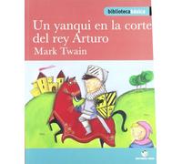 Biblioteca básica 015 - Un yanqui en la corte del rey Arturo -Mark Twain- - 9788430765447