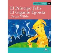 Biblioteca básica 021 - El príncipe Feliz. El gigante egoísta -Oscar Wilde- - 9788430765270