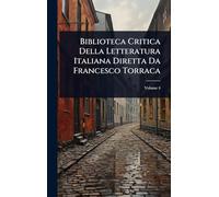 Biblioteca Critica Della Letteratura Italiana Diretta Da Francesco Torraca