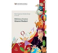 Biblioteca d’autore. Gianni Rodari (Universo Scuola. Sguardi plurali e scenari possibili)