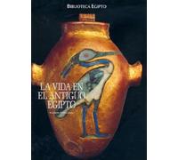 Biblioteca Egipto. La vida en el antiguo Egipto