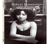 Biblioteca Ilustrada. Robert Doisneau: Pescador de imágenes: 17