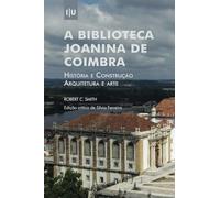 Biblioteca Joanina de Coimbra. História e construção, arquitetura e arte (Investigação)