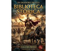 Biblioteca Storica volume primo: Libri I - III edizione in Italiano moderno