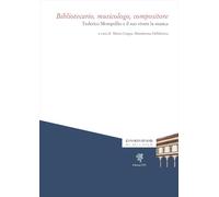 Bibliotecario, musicologo, compositore. Federico Mompellio e il suo vivere la musica (Quaderni del conservatorio)