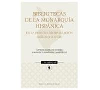 Bibliotecas De La Monarquia Hispanica En La Primera Globalizacion (sig