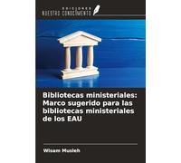 Bibliotecas ministeriales: Marco sugerido para las bibliotecas ministeriales de los EAU