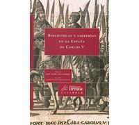 Bibliotecas y librerías en la España de Carlos V: 32 (Bibilioteca Litterae)