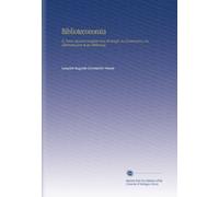 Biblioteconomia: Ó, Nuevo Manual Completo Para El Arreglo, la Conservacion y la Administracion de las Bibliotecas,