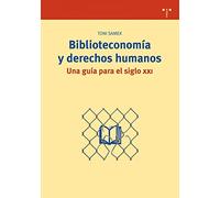 Biblioteconomía y derechos humanos. Una guía para el siglo XXI: 197 (Biblioteconomía y Administración Cultural)
