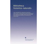 Bibliotheca historico-naturalis: oder Vierteljährliche systematisch geordnete übersicht der in Deutschland und dem Auslande auf dem Gebiete der ... und Aufsätze aus Zeitschriften.: Volume 1