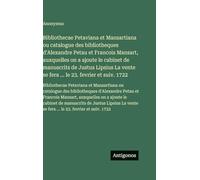Bibliothecae Petaviana et Mansartiana ou catalogue des bibliotheques d'Alexandre Petau et Francois Mansart, auxquelles on a ajoute le cabinet de ... suiv. 1722: Bibliothecae Petaviana et Mansa