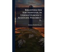 Bibliothek Der Kirchenväter, In Uebersetzungen U. AuszÃ1/4gen, Volumes 1-2...