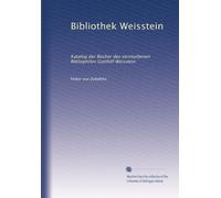 Bibliothek Weisstein: Katalog der Bücher des verstorbenen Bibliophilen Gotthilf Weisstein: Volume 2