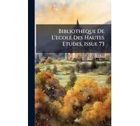 Bibliotheque De L'ecole Des Hautes Etudes, Issue 73