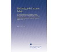 Bibliothèque de L'homme Public: Ou, Analyse Raisonée des Principaux Ouvrages François et Étrangers Sur la Politique En Général, la Législation, les ... & Sur le Droit Naturel & Public. V. 2 Pt. 7-8