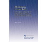 Bibliothèque de L'homme Public: Ou, Analyse Raisonée des Principaux Ouvrages François et Étrangers Sur la Politique En Général, la Législation, les ... le Droit Naturel & Public. V. 3 Pt. 3-4 1792