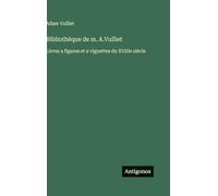 Bibliothèque de m. A.Vulliet: Livres a figures et a vignettes du XVIIIe siècle