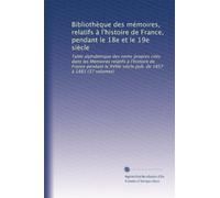 Bibliothèque des mémoires, relatifs à l'histoire de France, pendant le 18e et le 19e siècle: Table alphabétique des noms propres cités dans les ... siècle pub. de 1857 à 1881 (37 volumes)