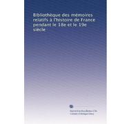 Bibliothèque des mémoires relatifs à l'histoire de France pendant le 18e et le 19e siècle: Volume 28