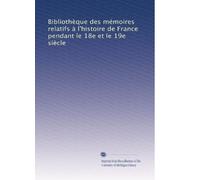 Bibliothèque des mémoires relatifs à l'histoire de France pendant le 18e et le 19e siècle (Volume 32) (French Edition)