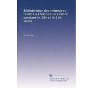 Bibliothèque des mémoires relatifs à l'histoire de France pendant le 18e et le 19e siècle (Volume 9) (French Edition)