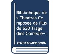 Bibliothèque des Théatres Composée de Plus de 530 Tragédies Comédies Drames Comédies-Lyriques Comédies-Ballets Pastorales Opéras-Comiques Pièces À ... On a Jo: Ser. 1 V. 32 (French Edition)