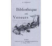 Bibliothèque des veneurs: Notes bibliographiques sur les livres de vénerie anciens et modernes.
