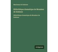 Bibliothèque dramatique de Monsieur de Soleinne: Bibliothèque dramatique de Monsieur de Soleinne