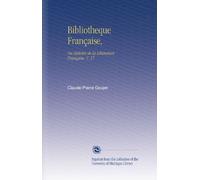 Bibliotheque Française,: Ou Histoire de la Litterature Française. V. 17
