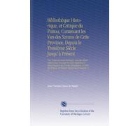 Bibliothèque Historique, et Critique du Poitou, Contenant les Vies des Savans de Cette Province, Depuis le Troisième Siècle Jusqu'à Présent: Une ... de Poitiers Depuis Saint Nectaire. V. 5
