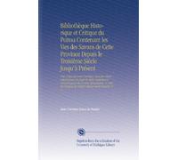Bibliothèque Historique et Critique du Poitou Contenant les Vies des Savans de Cette Province Depuis le Troisième Siècle Jusqu'à Présent: Une Notice ... de Poitiers Depuis Saint Nectaire. V. 2
