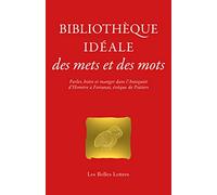 Bibliothèque idéale des mets et des mots: Parler, boire et manger dans l’Antiquité d’Homère à Fortunat, évêque de Poitiers