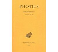 Bibliothèque: Tome 8, Codices 257-280: 250 (Collection Des Universites De France Serie Grecque)