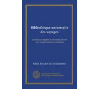 Bibliothèque universelle des voyages: ou Notice complète et raisonnée de tous les voyages anciens et modernes