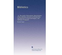 Bibliotics: or, The study of documents; determination of the individual character of handwriting and detection of fraud and forgery; new methods of research