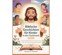 Biblische Geschichten für Kinder in der Fastenzeit 2026: Einfache Glaubenslektionen, die jungen Herzen helfen, sich auf die Auferstehungszeit vorzubereiten